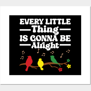 3 little birds, every little thing is gonna be alright Posters and Art